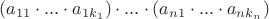 $(a_{11}\cdot ... \cdot a_{1k_1}) \cdot ... \cdot(a_{n1} \cdot ... \cdot a_{nk_n})$