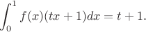 $$
\int_0^1f(x)(tx+1)dx=t+1.
$$