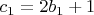 $c_1  = 2b_1  + 1$