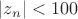 $\left|z_n \right|<100$