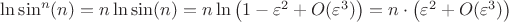 $\ln \sin^n(n) = n \ln \sin(n) = n \ln \left(1 - \varepsilon^2 + O(\varepsilon^3)\right) = n \cdot \left(\varepsilon^2 + O(\varepsilon^3)\right)$