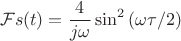 $$ \mathcal{F} s(t) =  \frac{4}{j \omega} \sin^2\left(\omega \tau / 2 \right)$$