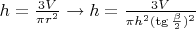 $h=\frac {3V} {\pi r^2} \rightarrow h=\frac {3V} {\pi h^2 (\tg{\frac {\beta} {2}})^2}$