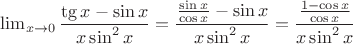 $\lim_{x \to 0}\dfrac{\tg x - \sin x}{x \sin^2 x}=\dfrac{\frac {\sin x}{\cos x} - \sin x}{x\sin^2 x}=\dfrac{\frac {1-\cos x}{\cos x} }{x\sin^2 x}$
