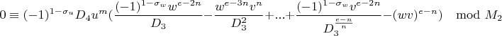 $$0\equiv(-1)^{1-\sigma_u}D_4u^m(\frac{(-1)^{1-\sigma_w}w^{e-2n}}{D_3}-\frac{w^{e-3n}v^n}{D_3^2}+...+\frac{(-1)^{1-\sigma_w}v^{e-2n}}{D_3^{\frac{e-n}{n}}}-(wv)^{e-n})\mod M_2$$