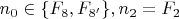 $n_0 \in \{ F_8, F_{8'} \}, n_2 = F_2$