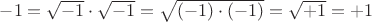 $-1=\sqrt{-1}\cdot\sqrt{-1}=\sqrt{(-1)\cdot(-1)}=\sqrt{+1}=+1$