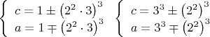 $$\[
\left\{ \begin{array}{l}
 c = 1 \pm \left( {2^2  \cdot 3} \right)^3  \\ 
 a = 1 \mp \left( {2^2  \cdot 3} \right)^3  \\ 
 \end{array} \right.\left\{ \begin{array}{l}
 c = 3^3  \pm \left( {2^2 } \right)^3  \\ 
 a = 3^3  \mp \left( {2^2 } \right)^3  \\ 
 \end{array} \right.
\]$