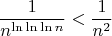 $$\frac{1}{n^{\ln \ln \ln n}}<\frac{1}{n^2}$$