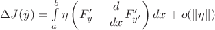 $\Delta J(\hat{y}) = \int \limits_{a}^{b} \eta \left( F'_y - \dfrac{d}{dx}F'_{y'}\right)dx + o(\lVert \eta \rVert)$