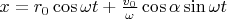 $ x = r_0\cos\omega t + \frac{v_0}{\omega}\cos\alpha\sin\omega t $