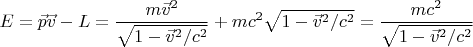 $$E=\vec p\vec v-L=\frac{m\vec{v}^2}{\sqrt{1-{\vec{v}}^2/c^2}}+mc^2\sqrt{1-{\vec{v}}^2/c^2}=\frac{mc^2}{\sqrt{1-{\vec{v}}^2/c^2}}$$