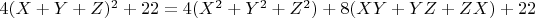 $4(X+Y+Z)^2+22=4(X^2+Y^2+Z^2)+8(XY+YZ+ZX)+22$