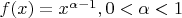 $f(x)=x^{\alpha-1}, 0<\alpha<1$