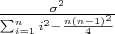 $ \frac{ \sigma^2 }{ \sum_{i=1}^{n} i^2 - \frac{ n (n-1)^2 }{4} } $