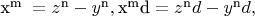 $\[{{\text{x}}^{{\text{m }}}} = {z^{\text{n}}} - {y^{\text{n}}},{{\text{x}}^{\text{m}}}{\text{d}} = {z^{\text{n}}}d - {y^{\text{n}}}d,\]$