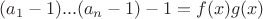 $(a_1-1)...(a_n-1)-1=f(x)g(x)$