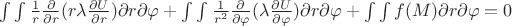 $\int \int  \frac{1}{r}   \frac{ \partial }{ \partial r}(r  \lambda \frac{ \partial U}{ \partial r})\partial r \partial  \varphi  +   \int \int\frac{1}{r^{2} } \frac{ \partial }{ \partial  \varphi }( \lambda  \frac{ \partial U }{ \partial  \varphi  } )\partial r \partial  \varphi  +  \int \int f(M)  \partial r \partial  \varphi  = 0$