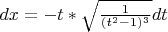 $dx=-t*\sqrt \frac{1}{(t^2-1)^3}}dt$