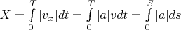 $X=\int\limits_0^T |v_x|dt=\int\limits_0^T |a|vdt=\int\limits_0^S |a|ds$