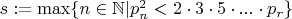 $s:=\max\{n\in\mathbb N | p_n^2<2\cdot 3\cdot 5\cdot...\cdot p_r\}$