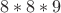 $8*8*9$