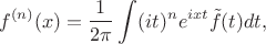 $$
f^{(n)}(x)= \frac1{2\pi}\int (it)^ne^{i x t}\tilde f(t)dt,
$$