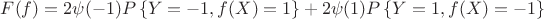 $F(f) = 2\psi(-1)P\left\{Y = -1, f(X) = 1\right\}+2\psi(1)P\left\{Y = 1, f(X) = -1\right\}$
