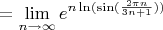 $= \lim\limits_{n \to \infty} e^{n\ln(\sin(\frac{2\pi n}{3n + 1}))}$