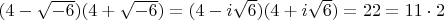 $(4-\sqrt{-6})(4+\sqrt{-6})=(4-i \sqrt{6})(4+i \sqrt{6})=22=11\cdot2$