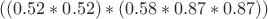 $((0.52*0.52)*(0.58*0.87*0.87))$