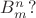 $B_m^n?$