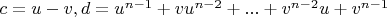 $c=u-v, d=u^{n-1}+v u^{n-2}+...+v^{n-2} u+v^{n-1}$