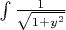$\int\limits_{}^{} \frac{1}{\sqrt{1 + y^2}}$