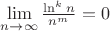 $\lim\limits_{n\to{\infty}}^{}\frac{\ln^k{n}}{n^m}=0$
