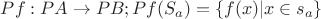 $Pf : PA \to PB; Pf (S_a) = \left\lbrace f (x) | x \in s_a \right\rbrace $ $Pf : PA \to PB; Pf (S_a) = \left\lbrace f (x) | x \in s_a \right\rbrace $
