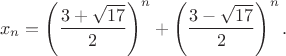 $$x_n = \left(\frac{3 + \sqrt{17}}{2}\right)^n + \left(\frac{3 - \sqrt{17}}{2}\right)^n.$$