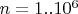 $n=1..10^6$