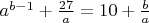 $a^{b-1} + \frac{27}a = 10 + \frac ba$