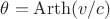 $\theta = \operatorname{Arth}(v/c)$