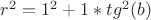 $r^2=1^2+1*tg^2(b)$