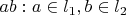 $ab: a \in l_1, b \in \l_2$