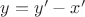 $y = y'-x'$