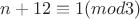 $n+12\equiv  1(mod 3)$