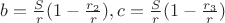 $b=\frac Sr(1-\frac {r_2}{r}), c=\frac Sr(1-\frac {r_3}{r})$