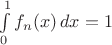 $\int \limits_{0}^{1} f_n(x)\, dx=1$