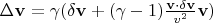 $ \Delta \mathbf{v} = \gamma (\delta \mathbf{v} + (\gamma - 1) \frac{\mathbf{v} \cdot \mathbf{\delta v}}{v^2}\mathbf{v} ) $