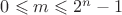 $0\leqslant m\leqslant 2^n-1$