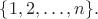 $\{1,2,\dots,n\}.$