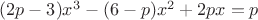 $(2p-3)x^3-(6-p)x^2+2px=p$